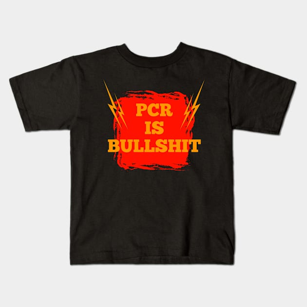 pcr is bullshit Kids T-Shirt by FIFTY CLOTH